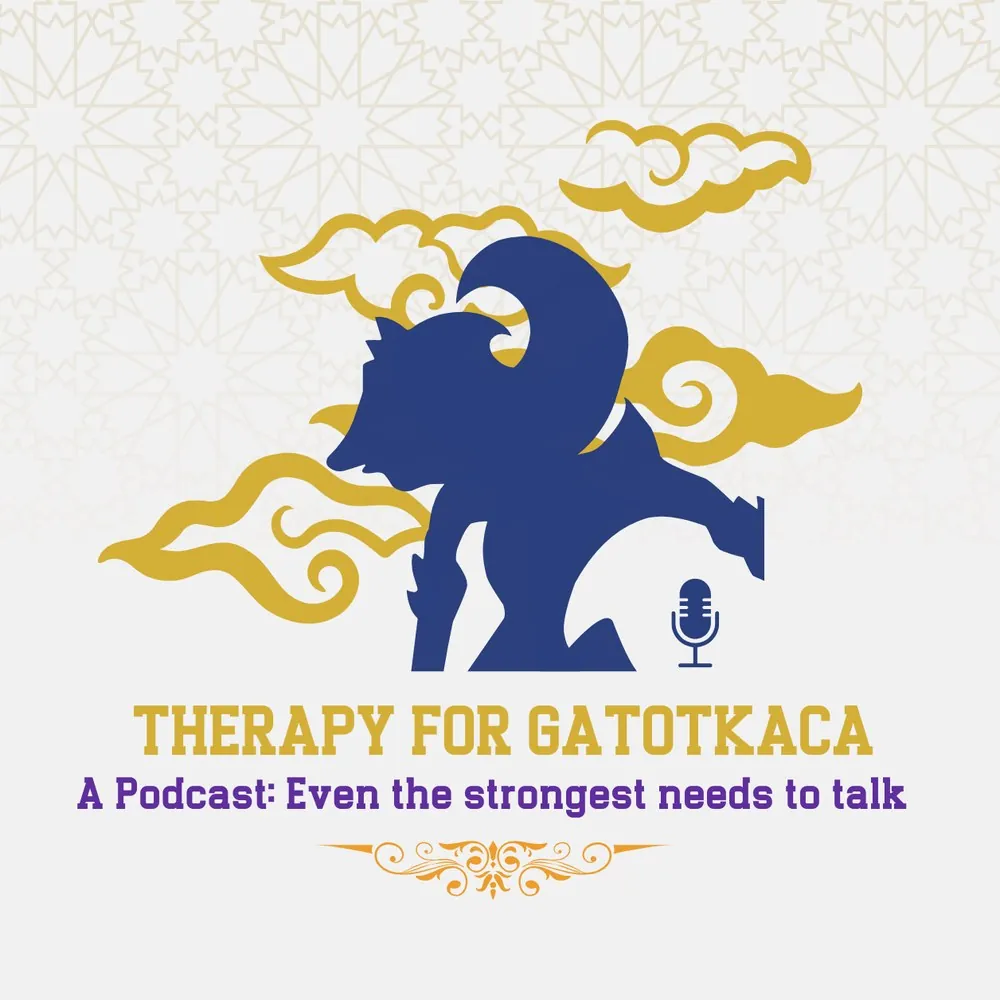 Therapy for Gatotkaca, A Podcast: Even the strongest needs to talk